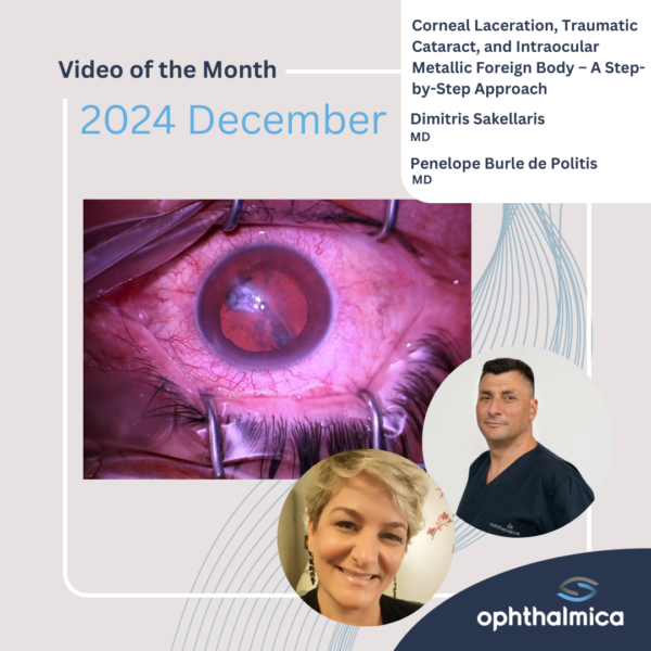 Video of the month | December 2024 | Corneal Laceration, Traumatic Cataract, and Intraocular Metallic Foreign Body – A Step-by-Step Approach